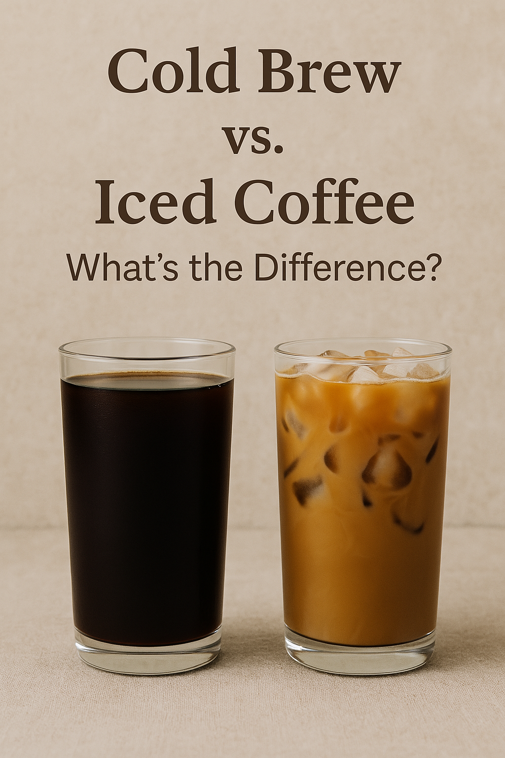 Cold Brew vs Iced Coffee